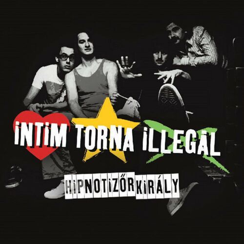 Intim Torna Illegál - Hipnotizőr Király (2010)